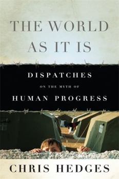 Hardcover The World as It Is: Dispatches on the Myth of Human Progress Book