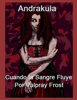 Paperback Andrakula Cuando la Sangre Fluye: Andrakula Where the Blood Flows in Spanish [Spanish] Book