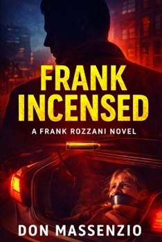 Frank Incensed: A Frank Rozzani Detective Novel (Frank Rozzani Detective Series Book 3)