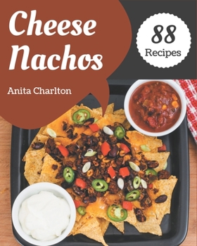 Paperback 88 Cheese Nachos Recipes: Enjoy Everyday With Cheese Nachos Cookbook! Book