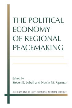 Hardcover The Political Economy of Regional Peacemaking Book