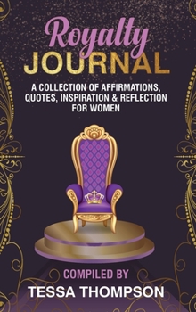 Hardcover Royalty Journal: A collection of affirmations, quotes, inspiration & reflection for women Book