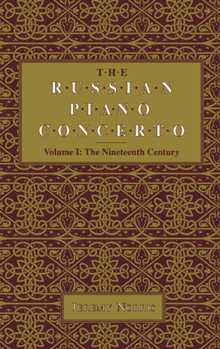 Hardcover The Russian Piano Concerto, Volume 1: The Nineteenth Century Book