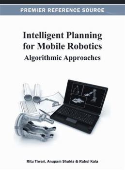 Hardcover Intelligent Planning for Mobile Robotics: Algorithmic Approaches Book