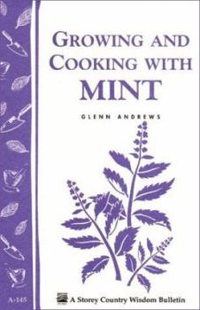 Paperback Growing and Cooking with Mint: Storey's Country Wisdom Bulletin A-145 Book