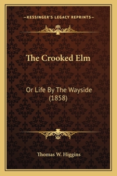 Paperback The Crooked Elm: Or Life By The Wayside (1858) Book