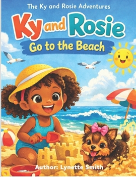 Paperback The Ky and Rosie Adventures: Ky and Rose Go To The Beach Book