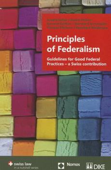 Principles of Federalism: Guidelines for Good Federal Practices - A Swiss Contribution