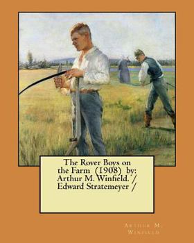 Paperback The Rover Boys on the Farm (1908) by: Arthur M. Winfield. / Edward Stratemeyer / Book
