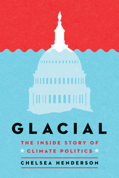 Hardcover Glacial: The Inside Story of Climate Politics Book