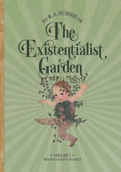 Paperback The Existentialist Garden: Mother Nature's Musings on Our Existence Book
