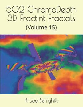 Paperback 502 ChromaDepth 3D FractInt Fractals: (Volume 15) Book