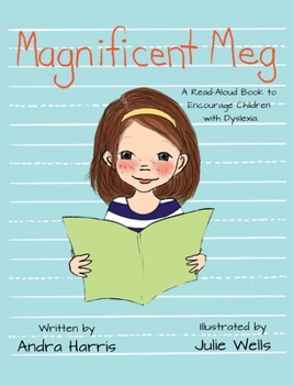 Hardcover Magnificent Meg: A Read-Aloud Book to Encourage Children with Dyslexia Book