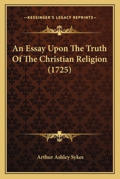 Paperback An Essay Upon The Truth Of The Christian Religion (1725) Book