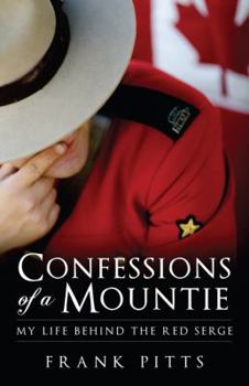 Paperback Confessions of a Mountie: My Life Behind the Red Serge Book