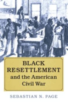 Black Resettlement and the American Civil War - Book  of the Cambridge Studies on the American South