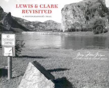 Hardcover Lewis and Clark Revisited: A Photographer's Trail Book