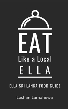 Paperback Eat Like a Local-Ella: Ella Sri Lanka Food Guide Book