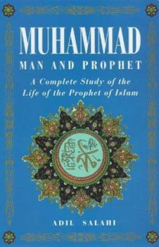 Paperback Muhammad: Man and Prophet: A Complete Study of the Life of the Prophet of Islam Book