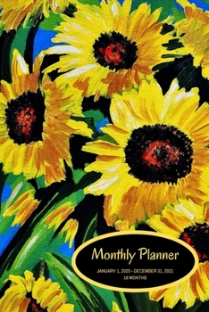 Monthly Planner: Sunflowers; 24 months; January 1, 2020 - December 31, 2021; 6 x 9