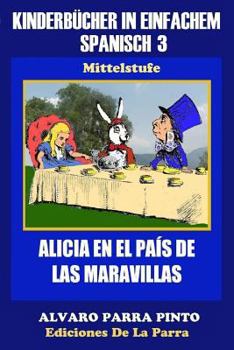 Paperback Kinderbücher in einfachem Spanisch Band 3: Alicia en el País de las Maravillas [Spanish] Book