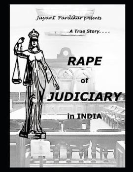 Paperback Rape of Judiciary in India: A True Story.... Book