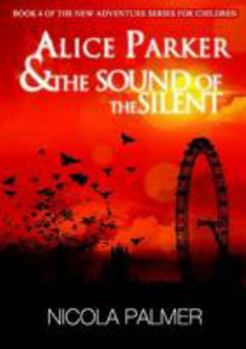 Alice Parker & The Sound of the Silent - Book #4 of the Alice Parker