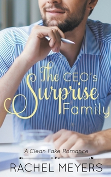 The CEO's Surprise Family - Book #4 of the Clean Fake Romance