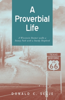 A Proverbial Life: A Wisconsin Boomer Walks a Stoney Path With A Sturdy Shepard
