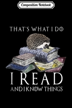 Paperback Composition Notebook: Hedgehog That's What I Do I Read And I Know Things Journal/Notebook Blank Lined Ruled 6x9 100 Pages Book