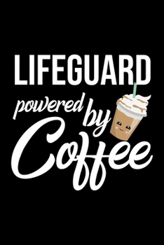 Paperback Lifeguard Powered by Coffee: Christmas Gift for Lifeguard - Funny Lifeguard Journal - Best 2019 Christmas Present Lined Journal - 6x9inch 120 pages Book