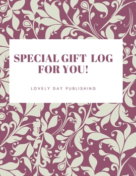 Paperback Special Gift Log for You !: Present Receipt log, Organizer, Registry, Recorder Journal Notebook Record, Anniversary, Birthdays, Wedding, Bridal, B Book