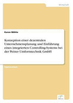 Paperback Konzeption einer dezentralen Unternehmensplanung und Einführung eines integrierten Controlling-Systems bei der Peiner Umformtechnik GmbH [German] Book