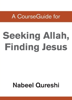 Seeking Allah, Finding Jesus: A Devout Muslim Encounters Christianity