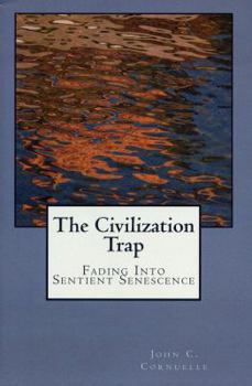 Paperback The Civilization Trap: Fading Into Sentient Senescence Book