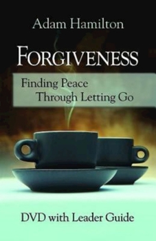 DVD Forgiveness - DVD with Leader Guide: Finding Peace Through Letting Go Book