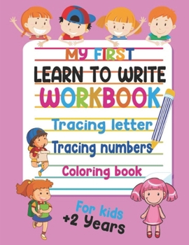 Paperback My First Learn to Write Workbook Tracing Letter, Tracing Numbers and Coloring book for Kids +2 years: Practice for Kids with Pen Control, Line Tracing Book