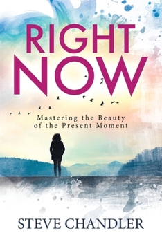 Paperback Right Now: Mastering the Beauty of the Present Moment Book