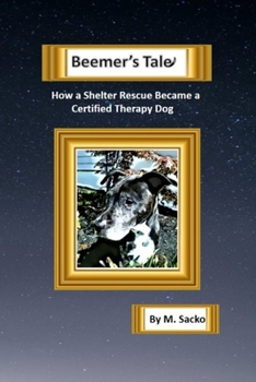 Paperback Beemer's Tale How a Shelter Rescue Became a Certified Therapy Dog Book