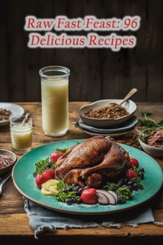 Paperback Raw Fast Feast: 96 Delicious Recipes Book