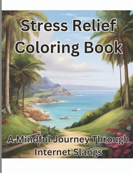Stress Relief Coloring Book: A Mindful Journey Through Internet Slangs