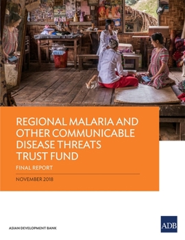 Paperback Regional Malaria and Other Communicable Disease Threats Trust Fund: Final Report Book