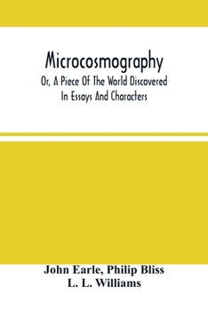 Paperback Microcosmography, Or, A Piece Of The World Discovered; In Essays And Characters Book