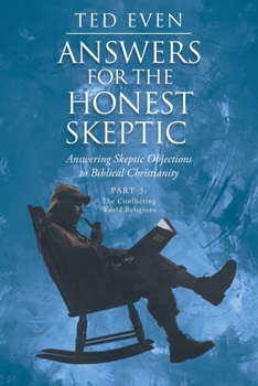 Paperback Answers for the Honest Skeptic: Answering Skeptic Objections to Biblical Christianity: Part 3: The Conflicting World Religions Book