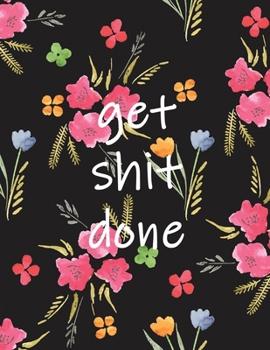 Paperback Get Shit Done: 2020-2021 Two Year Monthly Planner with Inspirational Quotes and Floral Cover Book