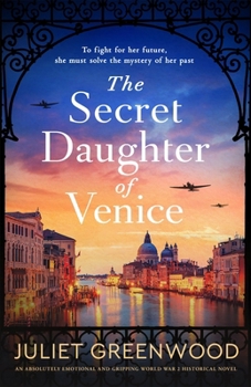 The Secret Daughter of Venice: An absolutely emotional and gripping World War 2 historical novel