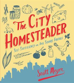 Paperback The City Homesteader: Self-Sufficiency on Any Square Footage Book