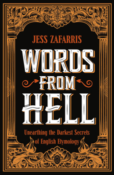 Paperback Words from Hell: Unearthing the Darkest Secrets of English Etymology Book