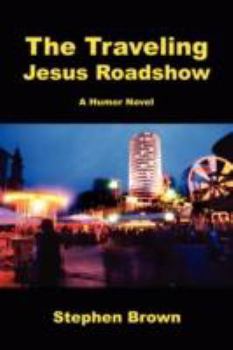 Paperback The Traveling Jesus Roadshow Book