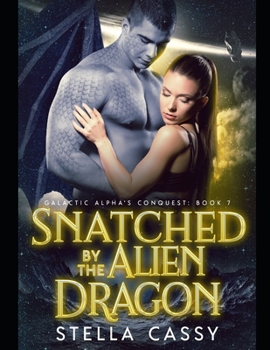 Paperback Snatched By The Alien Dragon: A SciFi Alien Romance Book